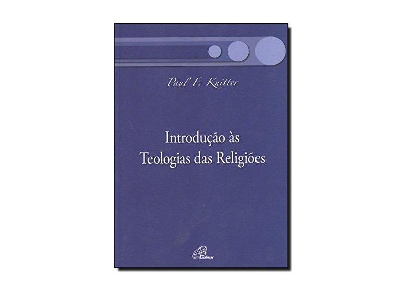 Introdução As Teologias Das Religiões - Paul F. Knitter - 9788535623093