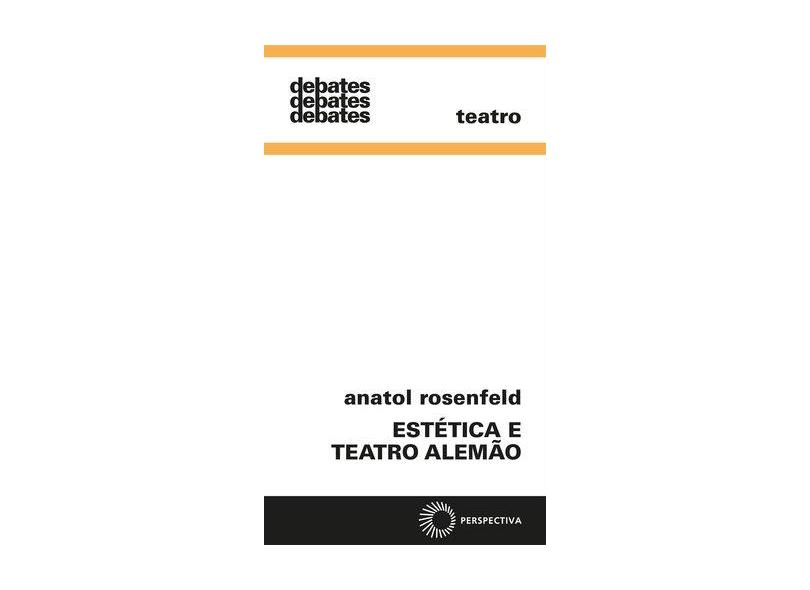 Estética e Teatro Alemão - Anatol Rosenfeld - 9788527310857