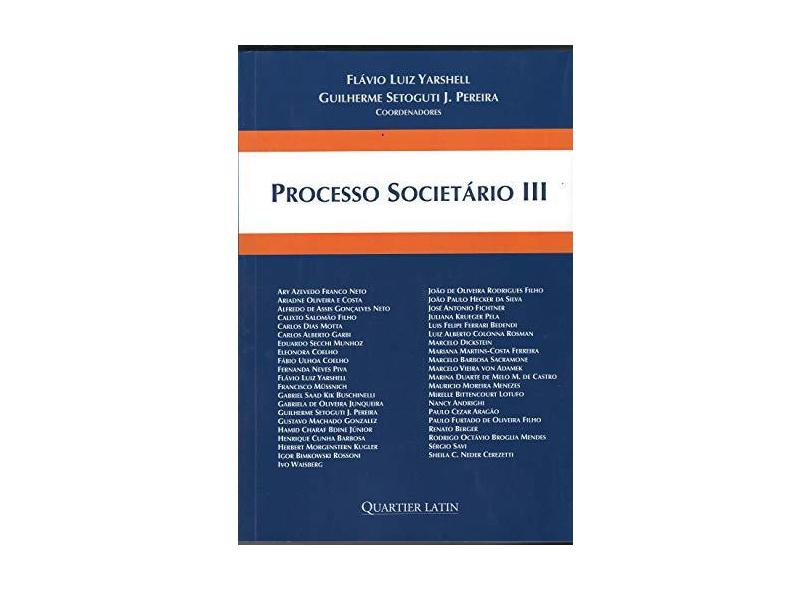 Processo Societário - Volume 3 - Flávio Luiz Yarshell - 9788576749448