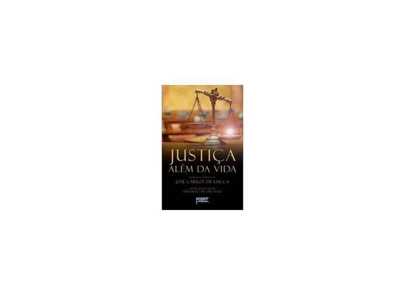 Justica Alem da Vida - Lucca, José Carlos De - 9788572530767