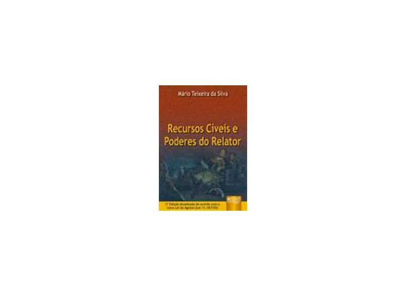 Recursos Cíveis e Poderes do Relator - Silva, Mário Teixeira Da - 9788536213309