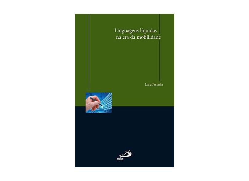 Linguagens Líquidas na Era da Mobilidade - Santaella, Lucia - 9788534927659