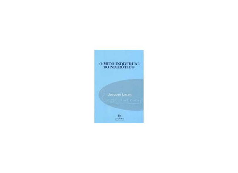 O Mito Individual do Neurótico - Lacan, Jacques - 9788537800607