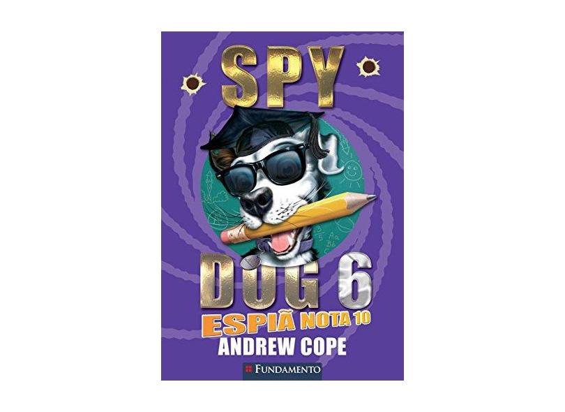 Spy Dog 6. Espiã Nota 10 - Capa Comum - 9788539506668