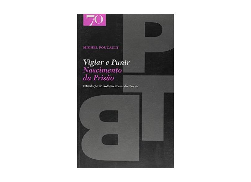 Vigiar e Punir - Michel Foucault - 9789724417660