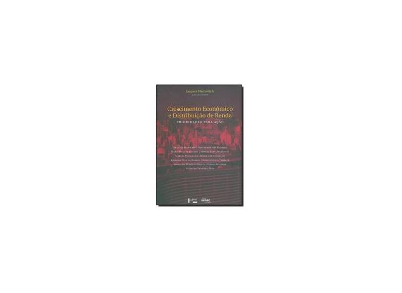 Crescimento Econômico e Distribuição de Renda : Prioridades para Ação - Marcovitch, Jacques - 9788531410253