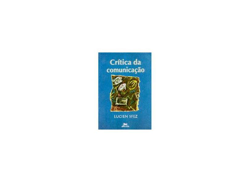 Critica da Comunicacao - Sfez, Lucien - 9788515010158
