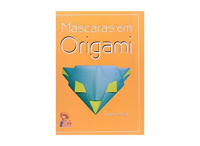 Máscaras em Origami - Ferraz, Bruno - 9788573935493