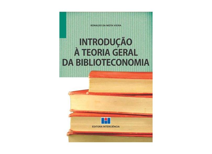 Introdução À Teoria Geral da Biblioteconomia - Vieira, Ronaldo - 9788571933422