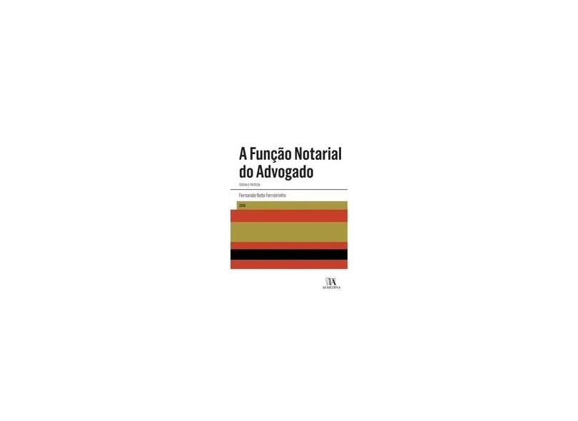 A Função Notarial do Advogado - Fernando Neto Ferreirinha - 9789724062693