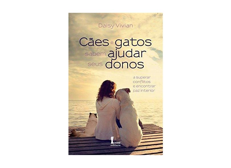 Cães e Gatos Sabem Ajudar Seus Donos - Daisy Vivian - 9788527413022