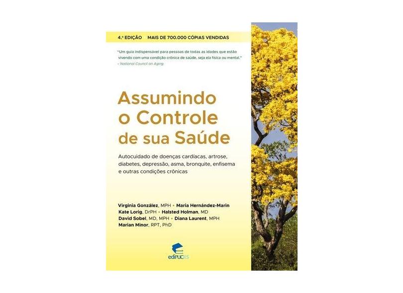 Assumindo o controle de sua saúde: Autocuidado de doenças cardíacas, artrose, diabetes, depressão, asma, bronquite, enfisema e outras condições crônicas - Virginia González - 9788539709571