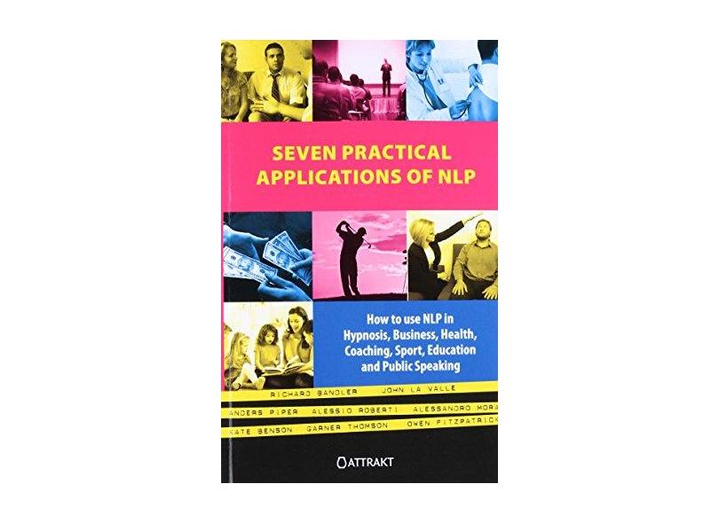 Seven Practical Applications of Nlp: how to use NLP in hypnosis ...