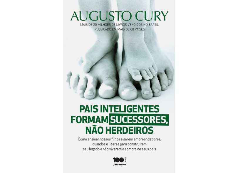 Pais Inteligentes Formam Sucessores, Não Herdeiros - Augusto Cury - 9788502224049