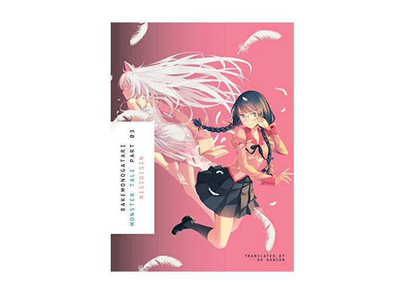 BAKEMONOGATARI, Part 3: Monster Tale - Nisioisin - 9781942993902