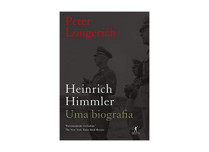 Heinrich Himmler: Uma Biografia - Peter Longerich - 9788539005154