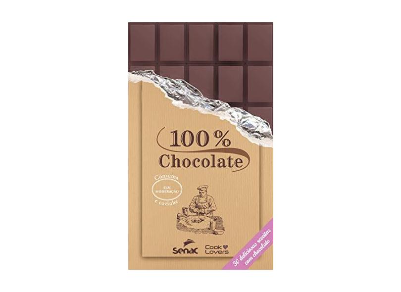 100% Chocolate - 30 deliciosas receitas com chocolate - Senac - 9788539603497