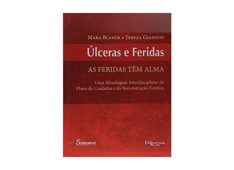ULCERAS E FERIDAS - AS FERIDAS TEM ALMA - Blanck, Mara / Giannini, Tereza - 9788580530773
