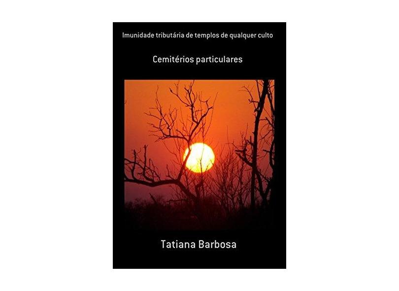 Imunidade Tributária de Templos de Qualquer Culto - Tatiana Barbosa - 9788592476410