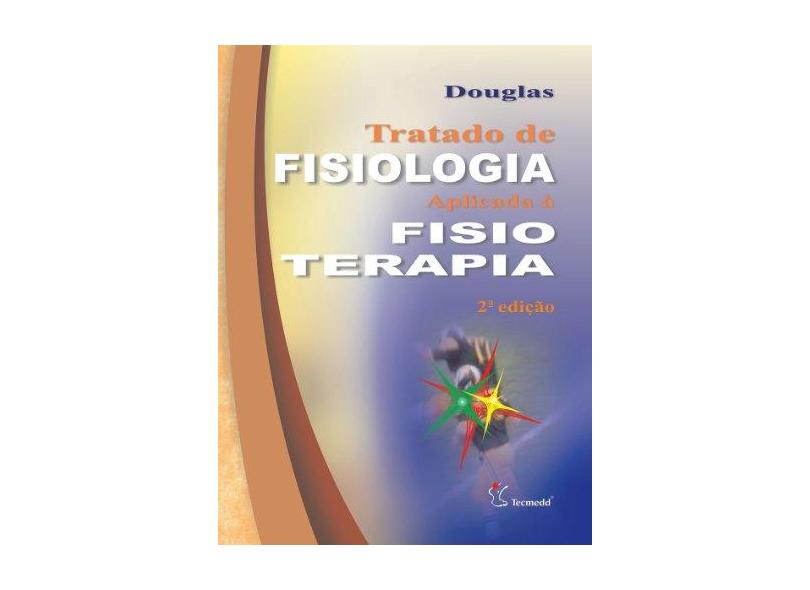 Tratado de Fisiologia em Fisioterapia - 2ª Ed. 2004 - Douglas, Carlos Roberto - 9788586652554