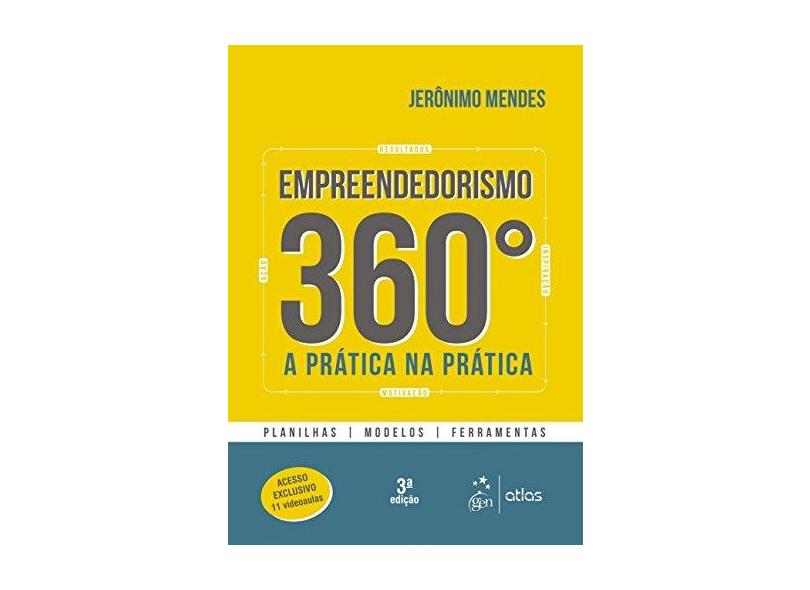 Empreendedorismo 360º. A Prática na Prática. Planilha, Modelos, Ferramentas - Jerônimo Mendes - 9788597011173