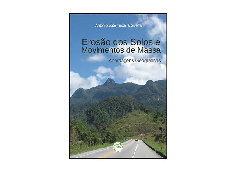 Erosão dos Solos e Movimentos de Massa. Abordagens Geográficas - Antonio José Teixeira Guerra - 9788544407585