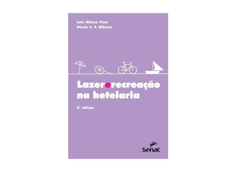 Lazer e Recreação na Hotelaria - 2ª Ed. 2012 - Nova Ortografia - Ribeiro, Olívia C. F. - 9788539602438