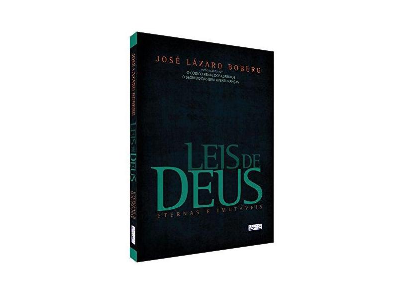 Leis de Deus. Eternas e Imutáveis - Jose Lazaro Boberg - 9788573534894