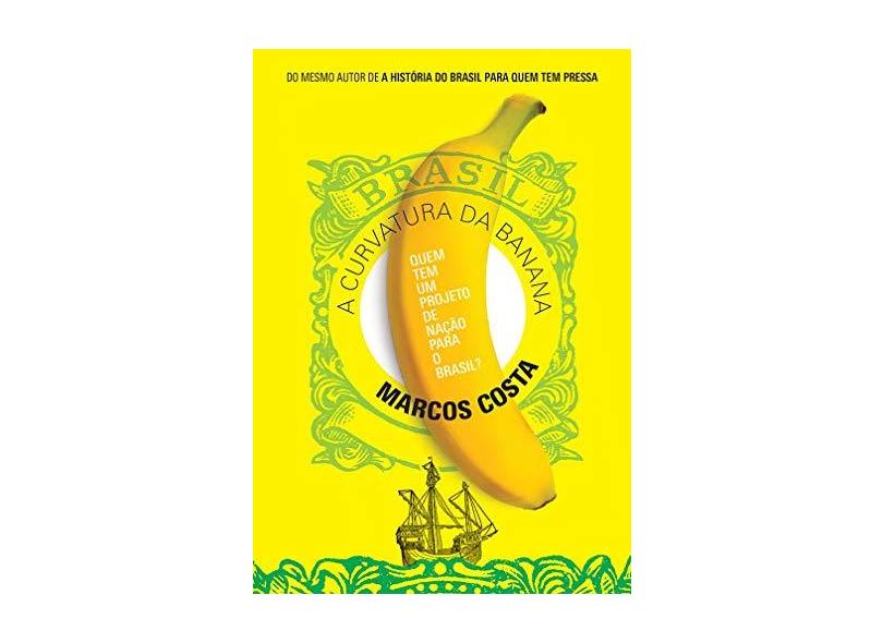 A Curvatura Da Banana - Costa, Marcos - 9788556080318