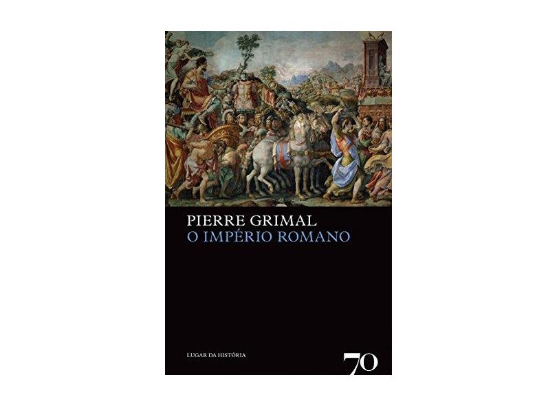 O Império Romano - Pierre Grimal - 9789724416168