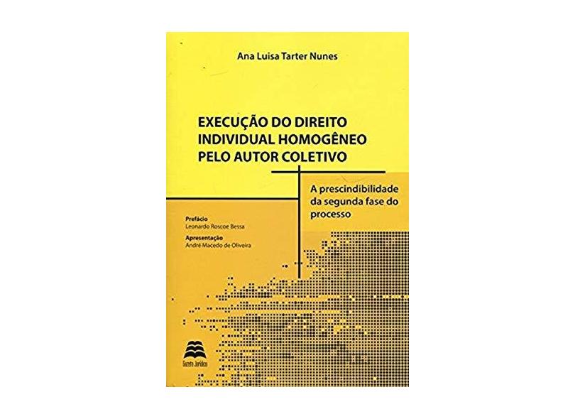 Execução do Direito Individual Homogêneo Pelo Autor Coletivo - Ana Luisa Tarter Nunes - 9788567426556