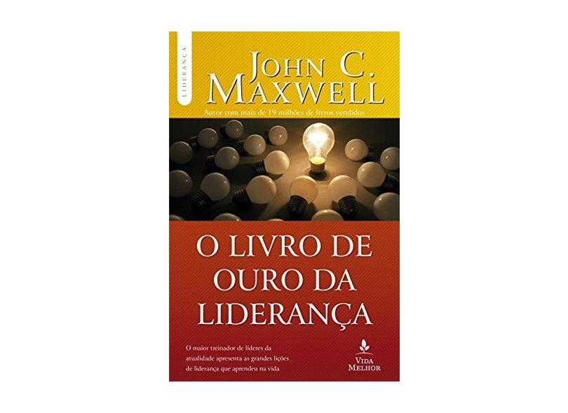 O Livro de Ouro da Liderança - John C. Maxwell - 9788566997330
