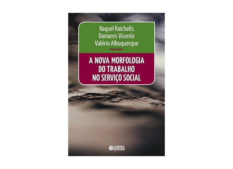 A Nova Morfologia do Trabalho no Serviço Social - Raquel Raichelis - 9788524926211