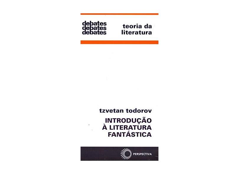 Introdução À Literatura Fantástica - Col. Debates 98 - Todorov, Tzvetan - 9788527303637