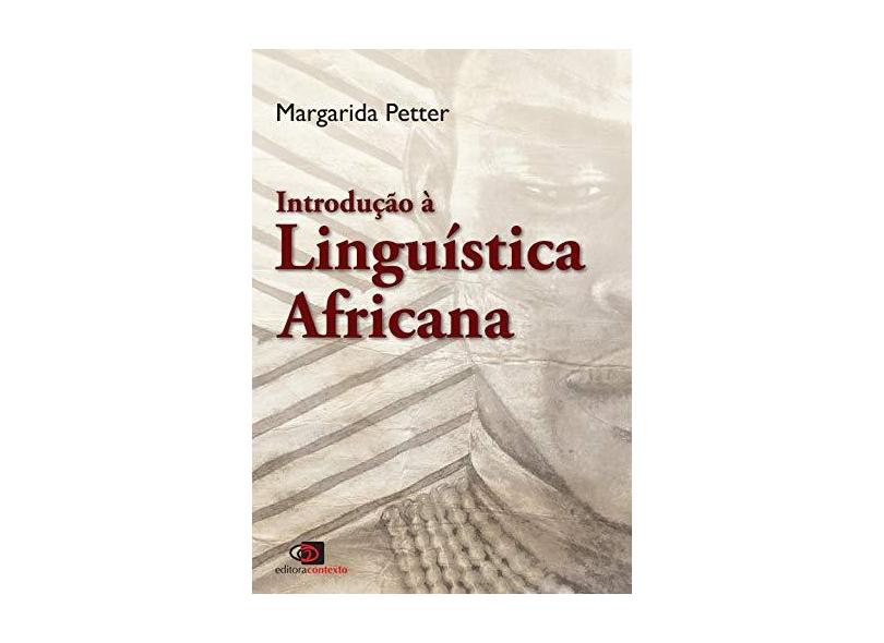 Introdução à Linguística Africana - Margarida Petter - 9788572449342