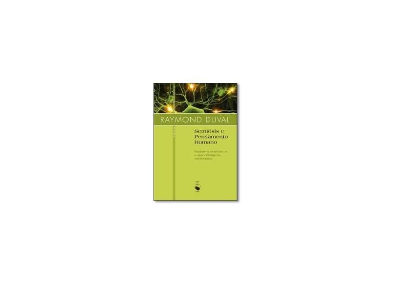 Semiósis e Pensamento Humano - Registros Semióticos e Aprendizagens Intelectuais - Col. Contexto - Duvall, Raymond - 9788578610357