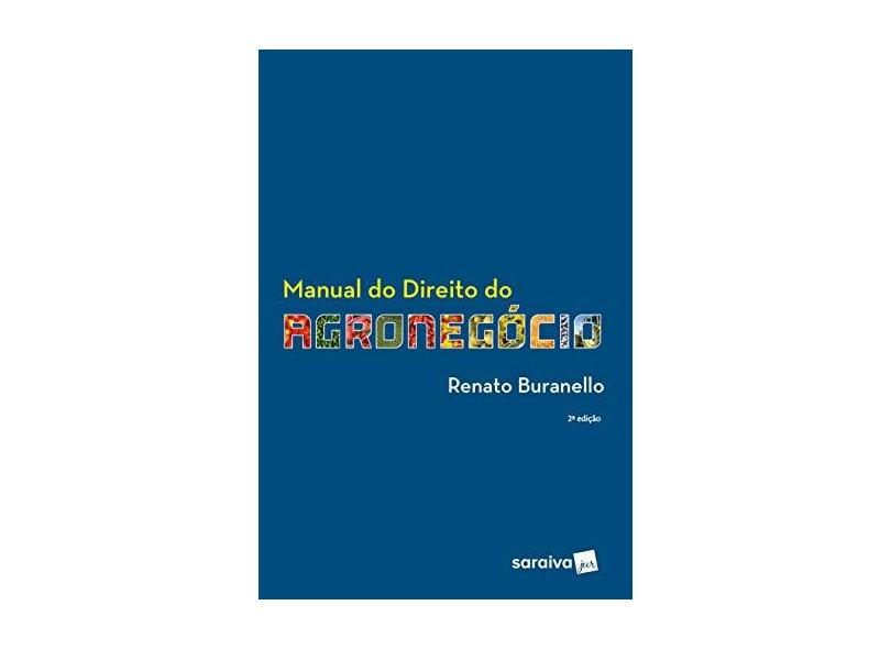 Manual Do Direito Do Agronegócio - 2ª Ed. 2018 - Buranello, Renato - 9788547230418