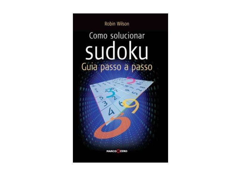 Como Solucionar Sudoku : Guia Passo a Passo - De Wilson, Robin - 9788527904025