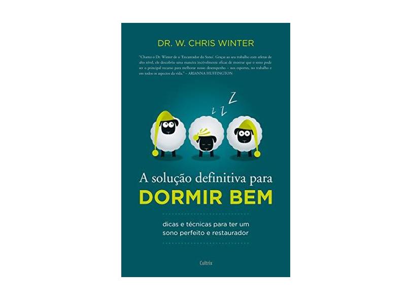 A Solução Definitiva Para Dormir Bem: Dicas e Técnicas para Ter um Sono Perfeito e Restaurador - William Winter - 9788531614828
