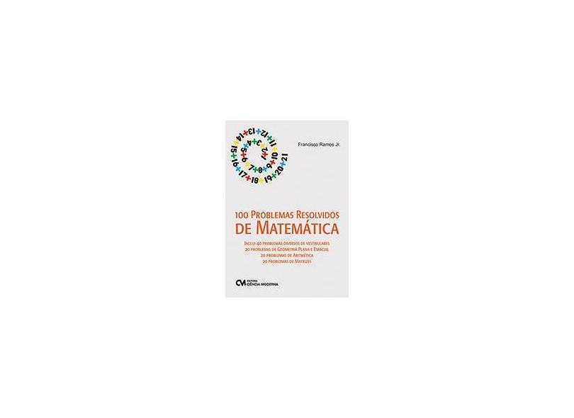 100 Problemas Resolvidos de Matemática - Ramos Jr., Francisco - 9788539903283