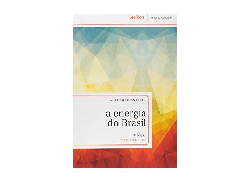 A Energia do Brasil - 3ª Ed. 2014 - Leite, Antonio Dias - 9788583000198