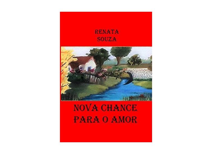 Nova Chance Para o Amor - Renata Souza - 9788592356002