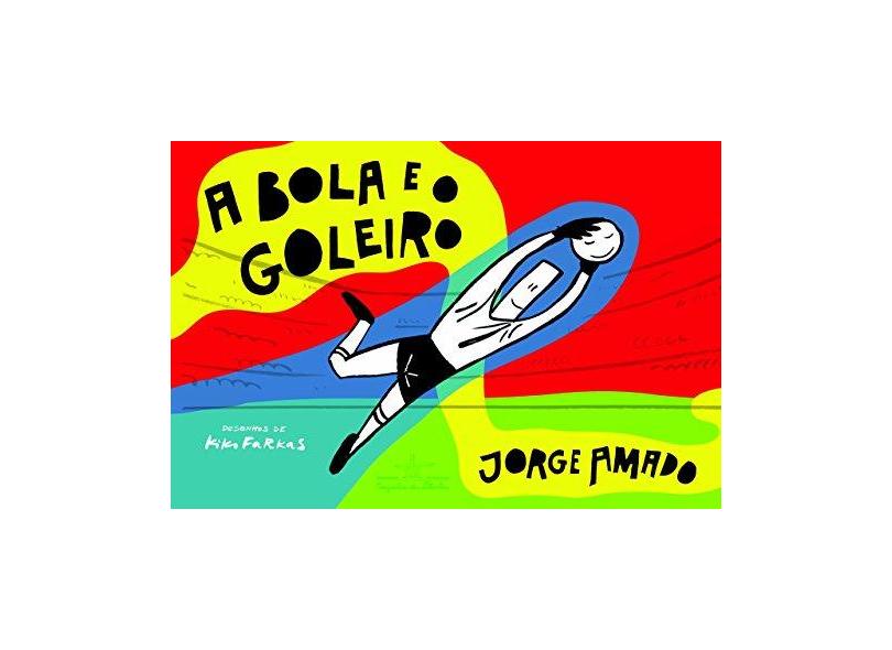 A Bola e o Goleiro - Amado, Jorge - 9788574063300