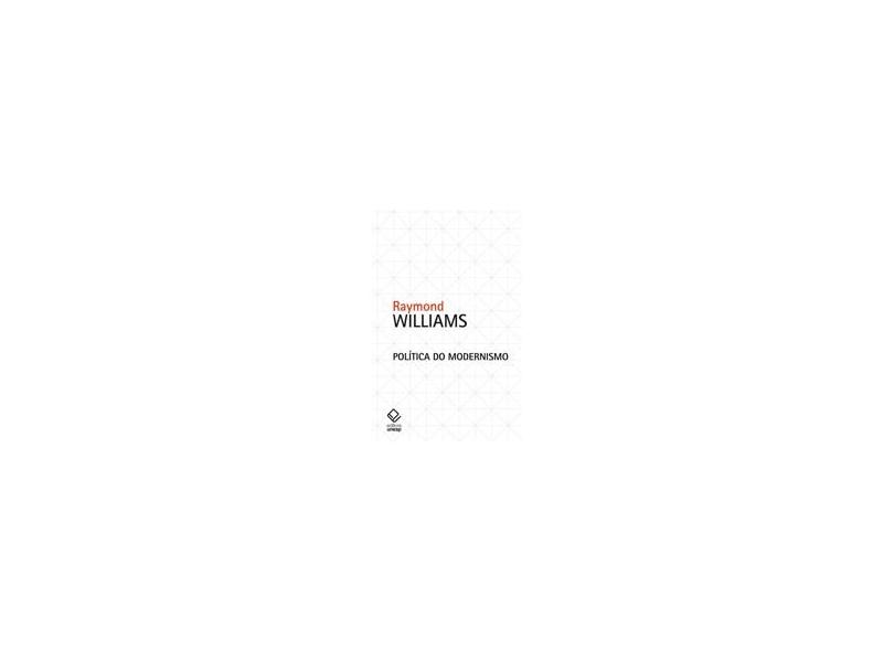 Política do Modernismo - Williams, Raymond - 9788539301249
