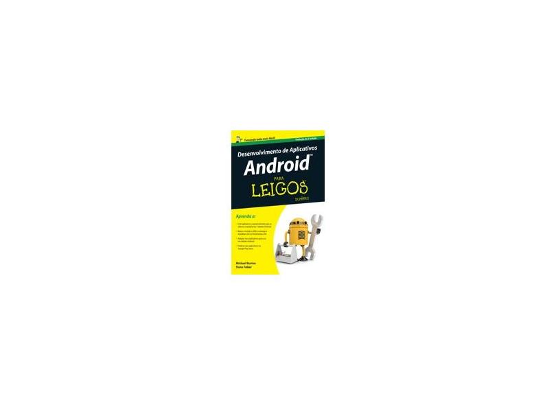 Desenvolvimento de Aplicativos Android para Leigos - Donn Felker, Michael Burton - 9788576088486