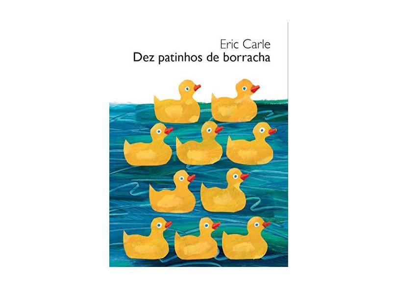 Dez Patinhos de Borracha - Eric Carle - 9788545400776