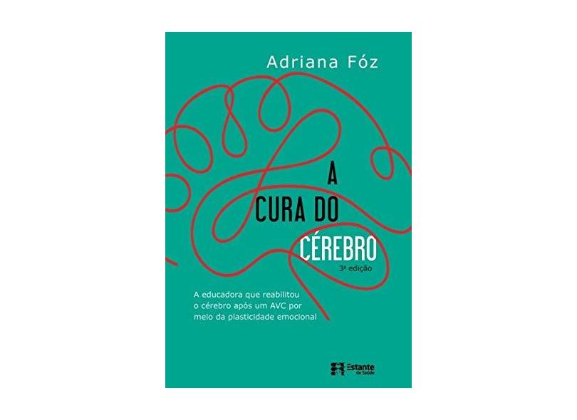 A Cura Do Cérebro - Fóz, Adriana - 9788542814101