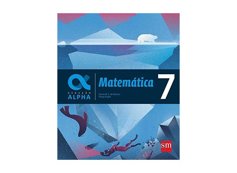 Matemática. 7º Ano - Coleção Geração Alpha - Carlos N. C. De Oliveira - 9788541817615