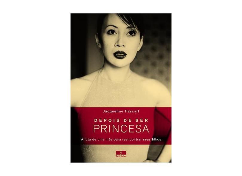 Depois de Ser Princesa - Pascarl, Jacqueline - 9788576842231