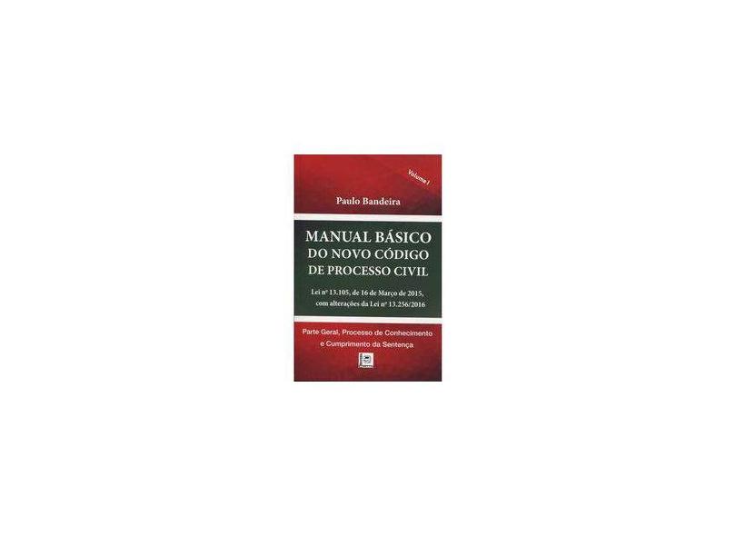 Manual Básico do Novo Código de Processo Civil - Paulo Bandeira - 9788581830612